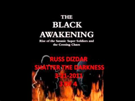 <b>The Black Awakening Russ Dizdar</b> has been a Pastor for over 30 years, a Police Chaplin, Demonolog, Writer, Public Speaker and Radio host. . The black awakening russ dizdar